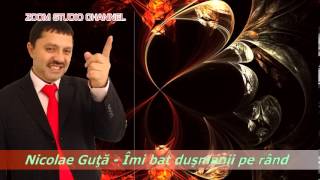 NICOLAE GUTA  IMI BAT DUSMANII PE RAND ZOOM STUDIO [upl. by Agni960]