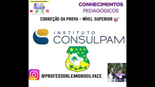 CORREÇÃO PROVA  NÍVEL SUPERIOR  PARTE II  BANCA CONSULPAM  CEDRO CE  C PEDAGÓGICOS 📚 [upl. by Eri]