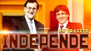 INDEPENDE by Trazzto  Parodia Rajoy amp Puigdemont [upl. by Belanger]