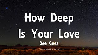 Bee Gees  How Deep Is Your Love Lyrics [upl. by Lukas99]