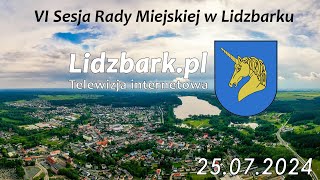 Lidzbark TV VI SESJA RADY MIEJSKIEJ W LIDZBARKU 25072024 r [upl. by Ettenal]