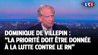 Dominique de Villepin  quotLa priorité doit être donnée à la lutte contre le Rassemblement nationalquot [upl. by Inalial]