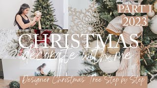 CHRISTMAS DECORATE WITH ME 2023 PART I  HOW TO DECORATE YOUR CHRISTMAS TREE LIKE A DESIGNER IN 2023 [upl. by Charleen595]