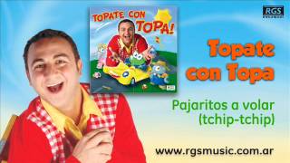 Topate con Topa  Pajaritos a volar tchip tchip [upl. by Dopp]