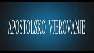 APOSTOLSKO VJEROVANJE [upl. by Aikkin]