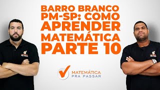 BARRO BRANCO  PMSP Como Aprender Matemática  Parte 10 [upl. by Ainwat]