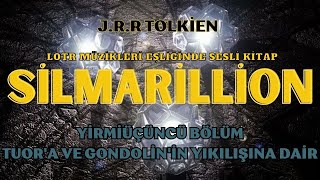 SİLMARİLLİON  TUORA VE GONDOLİNİN DÜŞÜŞÜNE DAİR  JRR TOLKİEN   SESLİ KİTAP [upl. by Cooke]