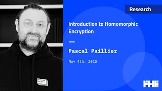 001 Introduction to Homomorphic Encryption w Pascal Paillier [upl. by Weber886]