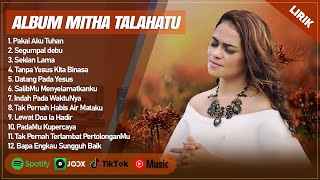 PAKAI AKU TUHAN  MITHA TALAHATU FULL ALBUM LIRIK  SEGUMPAL DEBU  LAGU ROHANI TERBARU 2024 [upl. by Melicent]