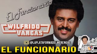 WILFRIDO VARGAS EL FUNCIONARIO [upl. by Cerallua639]