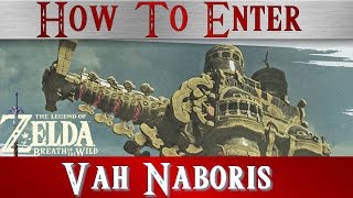 Zelda BotW  How to enter the Divine Beast Vah Naboris  Walkthrough Camel  Breath of the Wild [upl. by Pinkham]