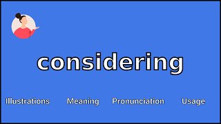 CONSIDERING  Meaning and Pronunciation [upl. by Levon]