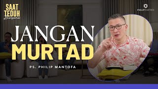 Saat Teduh Bersama  JANGAN MURTAD  20 September 2023 Official Philip Mantofa [upl. by Canty]