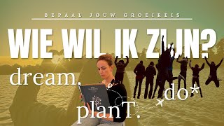 Wie wil ik zijn Jouw groeireis dreamplanTdo [upl. by Rangel]