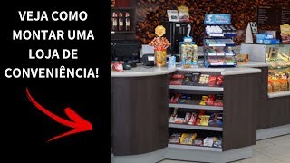 COMO MONTAR UMA LOJA DE CONVENIÊNCIA [upl. by Kiah]