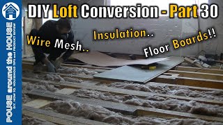 Loft conversion part 30  Insulation wire mesh and floor boards Floor board amp insulation install [upl. by Nessej]