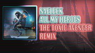 Naeleck  All My Heroes The Toxic Avenger Remix  Lyrics  EspañolEnglish [upl. by Marou322]