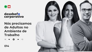 Nós precisamos de Adultos no Ambiente de Trabalho [upl. by Oppen]