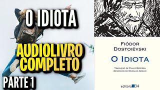 O IDIOTA PARTE 1  FIÓDOR DOSTOIÉVSKI AUDIOLIVROAUDIOBOOK [upl. by Aramat41]