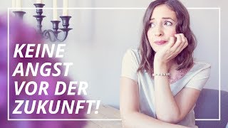 Angst vor der Zukunft Das hilft [upl. by Kenti]