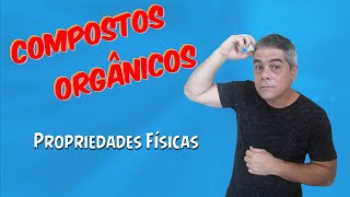 Propriedades Físicas de Compostos Orgânicos [upl. by Atims482]