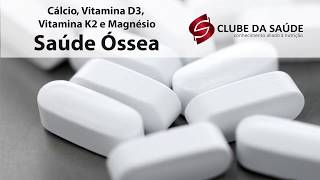 Dicas para a Saúde Óssea  Cálcio Magnésio Vitamina D3 e Vitamina K2  Clube da Saúde [upl. by Lednyc]