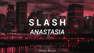 Slash  Anastasia Sub español [upl. by Ricoriki637]