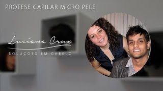 Protese Capilar Masculina Micro Pele – Luciana Cruz [upl. by Eicam]