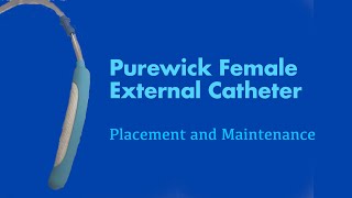 The Purewick Female External Catheter Placement and Maintenance [upl. by Fayola651]