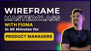 FIGMA Wireframe MASTERCLASS  50 Minutes for PRODUCT MANAGER [upl. by Linnette]