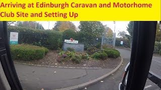 Arriving at Edinburgh Caravan and Motorhome Club Site and Setting Up [upl. by Aneres]