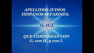 APELLIDOS CON G con H y con I JUDIOS HISPANOS SEFARDIES SUSCRIBETE AL CANAL [upl. by Gipps6]