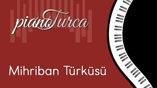 Mihriban Türküsü  Piyano ile Sevilen Türküler [upl. by Puff]