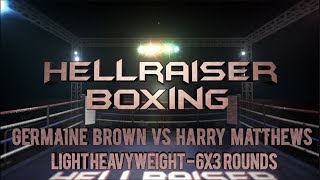 Hellraiser Boxing Germaine Brown Vs Harry Matthews [upl. by Lebna]