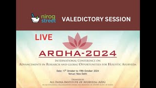 LIVE  AROHA 2024  VALEDICTORY SESSION  INTERNATIONAL CONFERENCE ON AYURVEDA [upl. by Grayson]