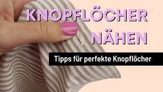 Perfekte Knopflöcher nähen  so gelingen dir deine Knopflöcher [upl. by Okier846]