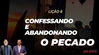 AO VIVO  LIÃ‡ÃƒO 08  CONFESSANDO E ABANDONANDO O PECADO  2Âº TRIMESTRE DE 2024 [upl. by Martelli231]