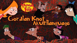 Phineas and Ferb  GORDIAN KNOT Multilanguage [upl. by Ahsilla136]