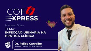 COFEXPRESS  Infecção urinária na prática clínica Com Dr Felipe Carvalho [upl. by Yeldar]