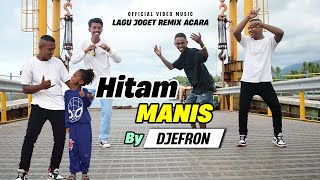 HITAM MANIS LAGU JOGET REMIX ACARA TERBARU  By Djefron [upl. by Leola]