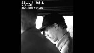 Elliott Smith Alameda Alternate [upl. by Bonny]