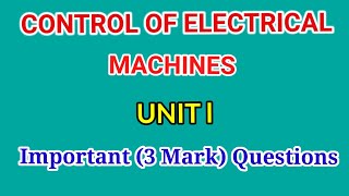 Control of Electrical Machines unit1 Important 3 Mark Questions [upl. by Ainafetse499]