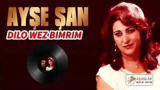 Ayşe Şan  Dılo Ez Bımrım [upl. by Normak]