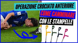 OPERAZIONE LEGAMENTO CROCIATO ANTERIORE come camminare con le stampelle dopo lintervento [upl. by Whitman]