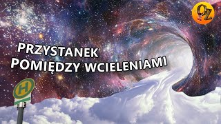 PRZYSTANKI POMIĘDZY WCIELENIAMI [upl. by Airetal266]