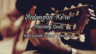 Balungan Kere  Ndarboy Genk  Karaoke Gitar Akustik [upl. by Eded570]