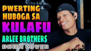 PWERTING HUBOGA SA KULAFU by ARLEE BROTHERS  DRUM COVER [upl. by Zerdna]