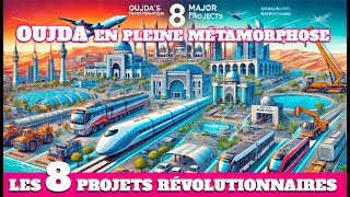 Oujda en Pleine Métamorphose  8 Projets Révolutionnaires qui Façonnent son Avenir 🇲🇦 [upl. by Desberg873]