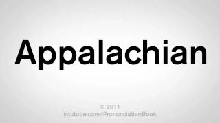 How To Pronounce Appalachian [upl. by Mareah823]