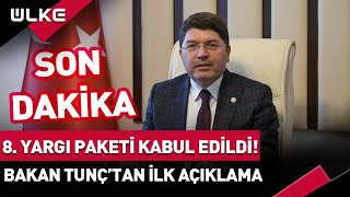 SONDAKİKA 8 Yargı Paketi Kabul Edildi Adalet Bakanı Yılmaz Tunçtan İlk Açıklama haber [upl. by Nnyleahs]